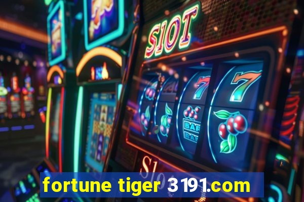 fortune tiger 3191.com